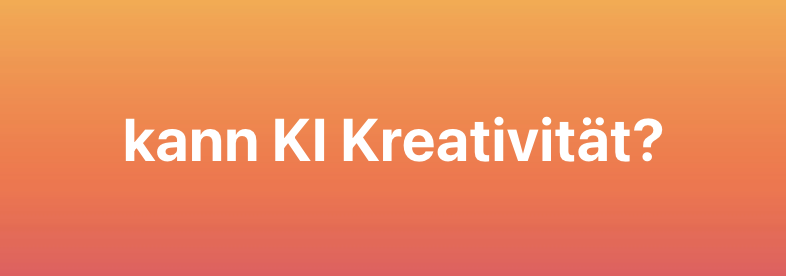 kann Kl Kreativitat? kann Kl Kreativitat?